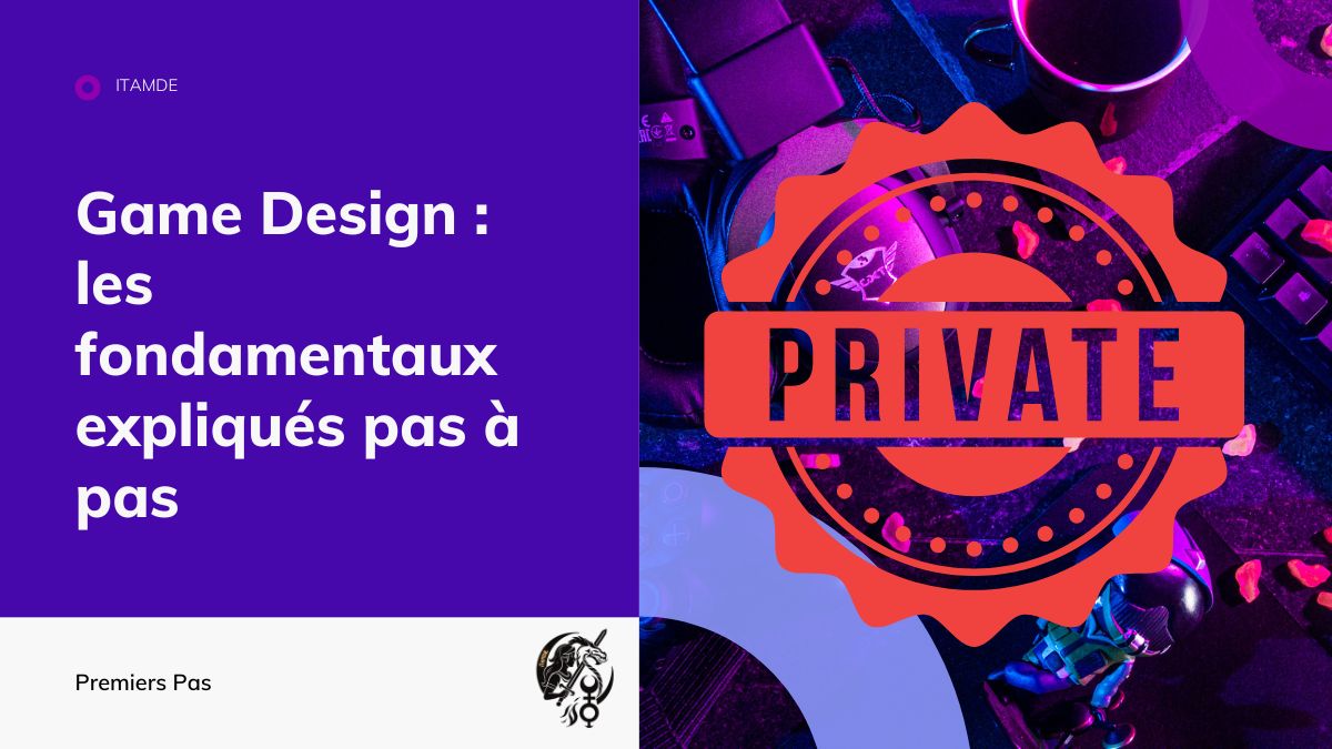 Game Design : les fondamentaux expliqués pas à pas