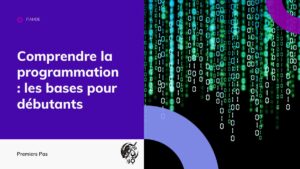 Comprendre la programmation : les bases pour débutants