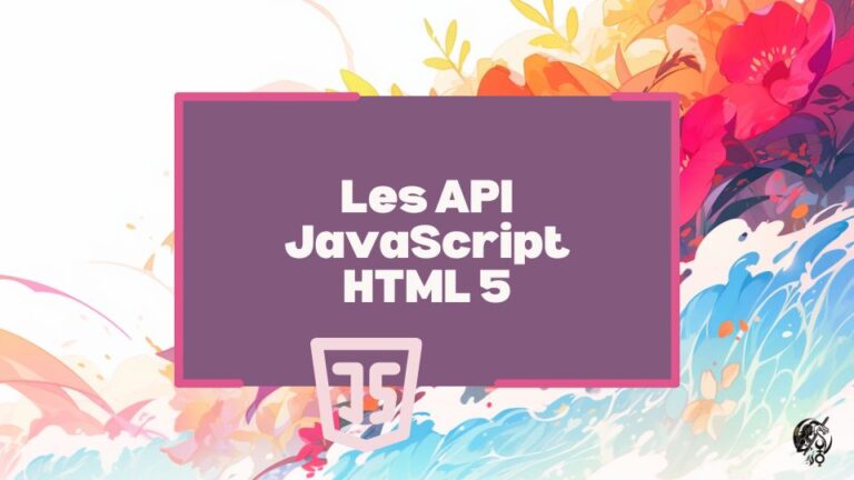 Les API JavaScript HTML 5