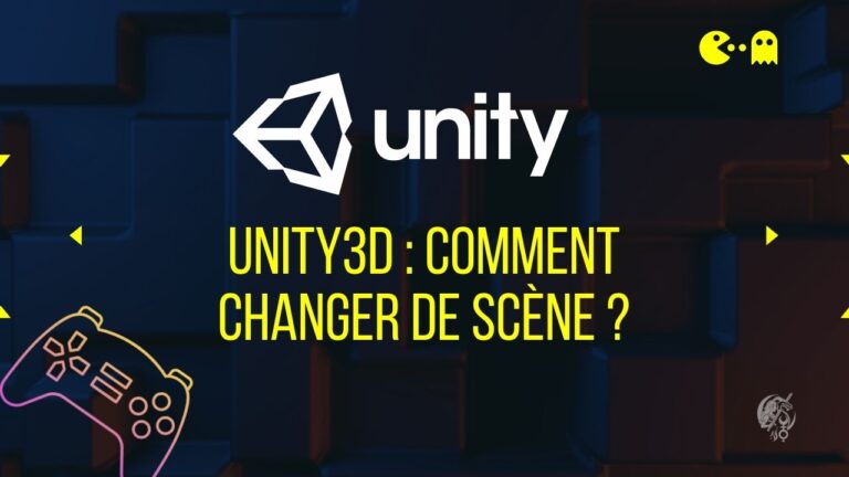 Unity 3D : comment changer de scène ?